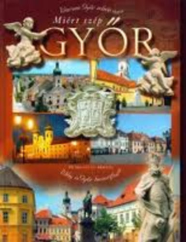 Miért szép Győr? (magyar-angol-német) - Debreczeny Miklós