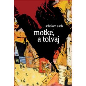 Schalom Asch: Motke, a tolvaj