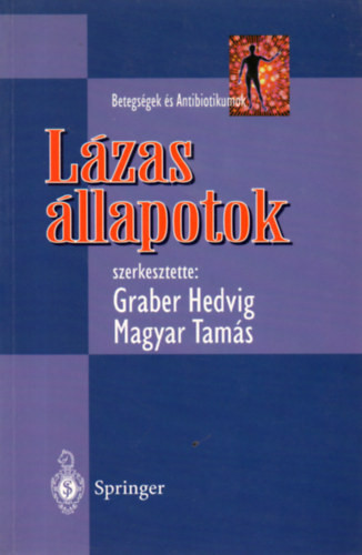 Lázas állapotok (Betegségek és antibiotikumok) - Graber Hedvig; Magyar Tamás (szerk.)
