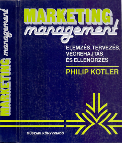 Marketing management - Elemzés, tervezés, végrehajtás és ellenőrzés - Philip Kotler