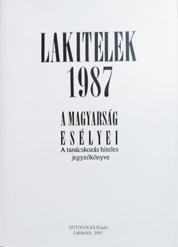 Lakitelek 1987 - A magyarság esélyei (A tanácskozás hiteles jegyzőkönyve) - 
