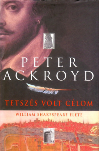 Tetszés volt célom (William Shakespeare élete) - Peter Ackroyd
