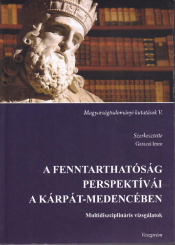 A fenntarthatóság perspektívái a Kárpát-medencében - Garaczi Imre