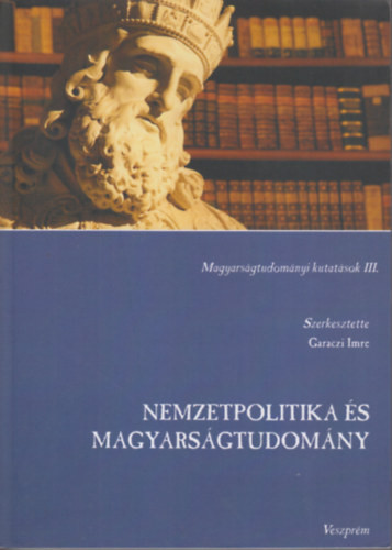 Nemzetpolitika és Magyarságtudomány - Garaczi Imre szerk.