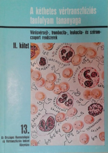 A kéthetes vértranszfúziós tanfolyam tananyaga II.kötet - Dr. Memák Piroska - Dr. Slalamon István (szerk.)