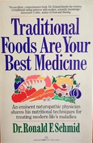 Traditional Foods Are Your Best Medicine - Dr. Ronald F. Schmid