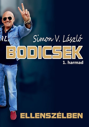 Bodicsek 1. harmad - Ellenszélben - Simon V. László