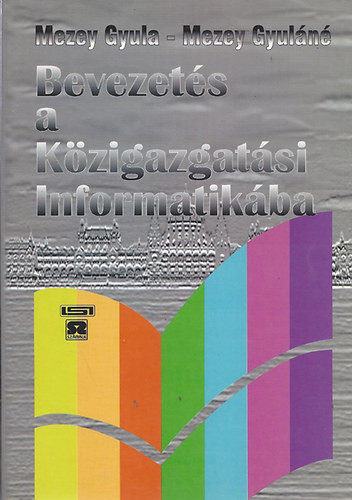 Bevezetés a közigazgatási informatikába - Mezey Gyula és Gyuláné
