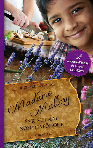 Madame Mallory és kis indiai konyhafőnöke - Richard C. Morais