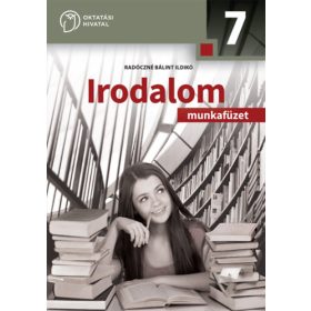   Radóczné BÁlint Ildikó: IRODALOM MUNKAFÜZET A 7. ÉVFOLYAM SZÁMÁRA