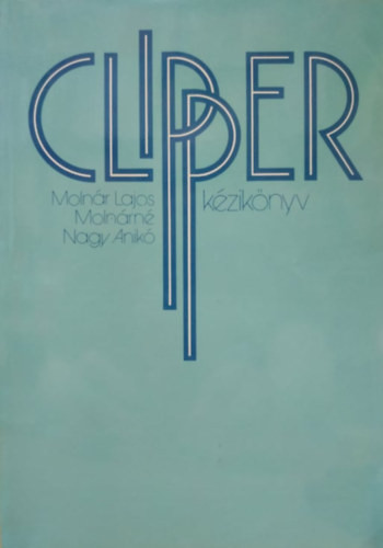 Clipper kézikönyv - Molnár Lajos; Molnárné Nagy Anikó