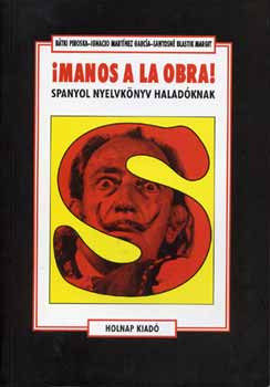 Manos a la obra - Spanyol nyelvkönyv haladóknak - Bátki-Garcia-Santosné