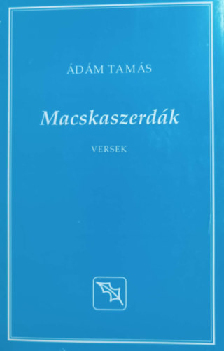 Macskaszerdák (Versek) + Két kenyér között az este (Versek) (1 kötetben) - Birtalan Ferenc, Ádám Tamás