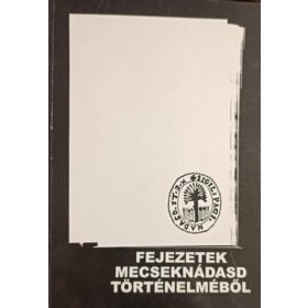   Knipl Anna, Makk Károlyné, Dr. Dusztlus József, Frey Erzsébet, Frey Mária, Schraub István, Wimmert Erika: Fejezetek Macseknádasd történetéből