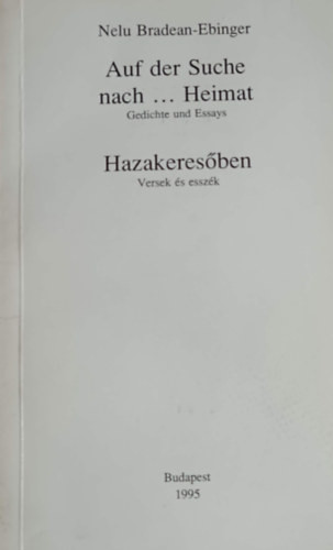 Auf der Suche nach ... Heimat - Hazakeresőben (versek és esszék 1989-1995) - Nelu Bradean-Ebinger