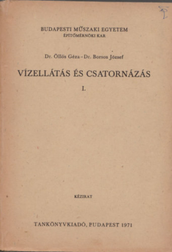 Vízellátás és csatornázás I. - Öllős Géza dr.-Borsos József dr.