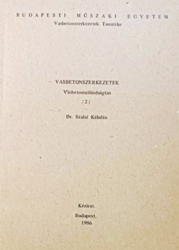 Vasbetonszerkezetek - Vasbetonszilárdságtan 2. - Dr. Szalai Kálmán