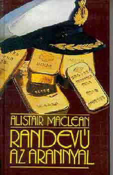 Randevú az arannyal - Alistair MacLean