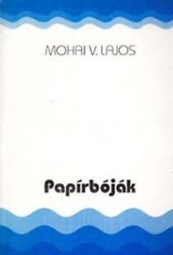 Papírbóják - Mohai V. Lajos
