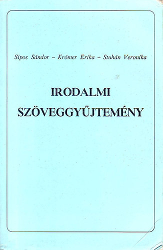 Irodalmi szöveggyűjtemény (szakmunkásképzők és spec. szakisk. számára) - Sípos S.- Krómer E.- Stuhán V.