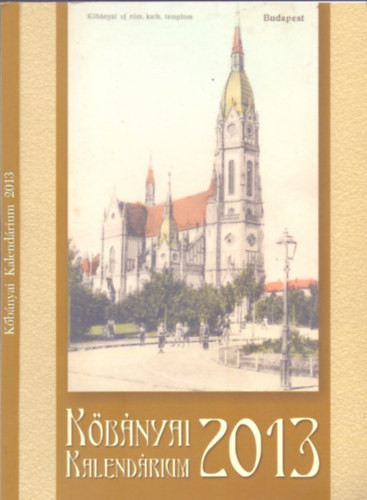 Kőbányai Kalendárium 2013 - Baleczky I. Katalin (szerk.)