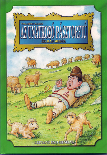 Az unatkozó pásztorfiú és más mesék - Szöllősi Péter (szerk.)