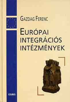 Európai integrációs intézmények - Gazdag Ferenc