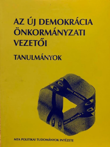 Az új demokrácia önkormányzati vezetői - tanulmányok - Szerk. Táll Éva
