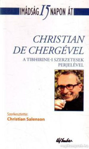 Imádság 15 napon át Christian De Chergével - Christian Salenson (Szerk.)