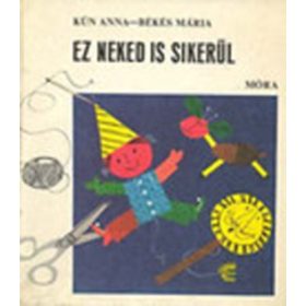 Kún Anna; Békés Mária: Ez neked is sikerül