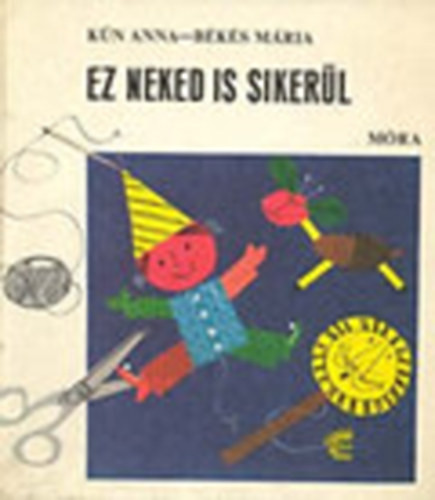 Kún Anna; Békés Mária: Ez neked is sikerül