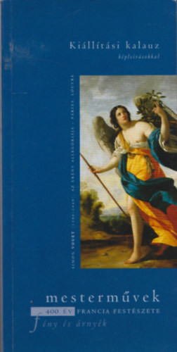 Mesterművek (Kiállítási Kalauz képleírásokkal) (400 év francia festészete - Fény és árnyék) - 