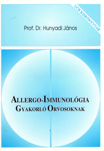 Allergo-Immunológia - Gyakorló Orvosoknak - Prof. Dr. Hunyadi János