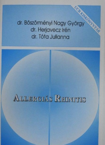 Allergiás Rhinitis - Dr. Herjavecz Irén, Dr. Tóta Julianna, Dr. Böszörményi Nagy György