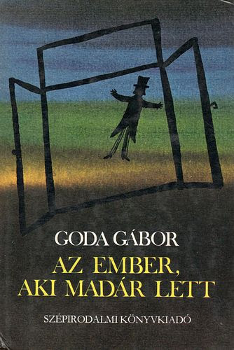 Az ember, aki madár lett - Goda Gábor