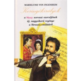   Marieluise von Ingenheim: Keringőkirályok: A Strauss család története