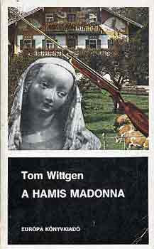 A hamis madonna - Tom Wittgen