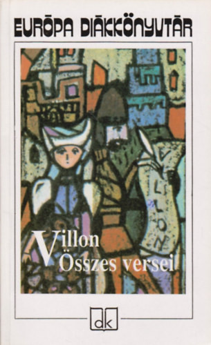 Villon összes versei (Európa diákkönyvtár) - Francois Villon