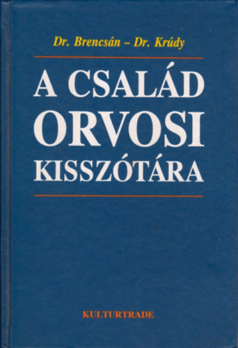 A család orvosi kisszótára - Dr. Brencsán-Dr. Krúdy