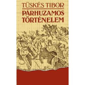 Tüskés Tibor: Párhuzamos történelem
