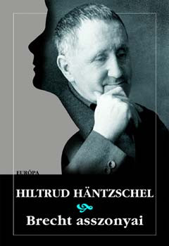 Brecht asszonyai - Hiltrud Häntzschel