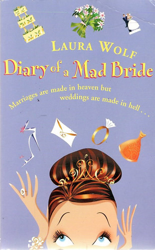 Diary of a Mad Bride - Laura Wolf