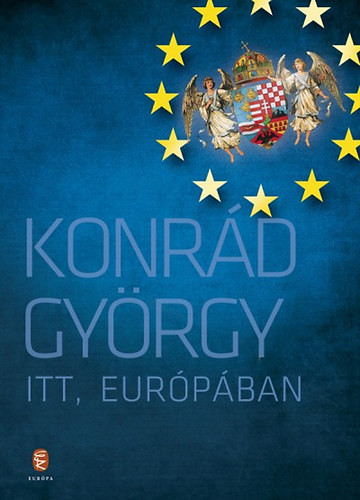 Itt, Európában - Konrád György