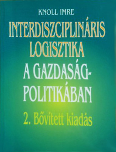 Interdiszciplináris logisztika a gazdaságpolitikában - Knoll Imre