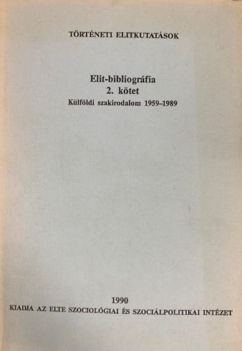 Elit-bibliográfia 2. kötet - Külföldi szakirodalom 1959-1989 - Hornyászky Károlyné (szerk.)