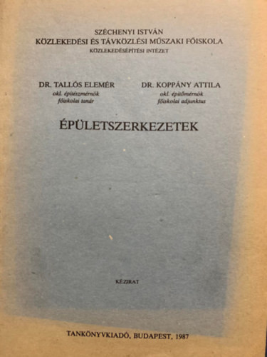 Épületszerkezetek - kézirat - Dr. Tallós Elemér, Dr. Koppány Attila
