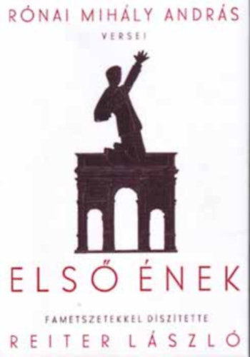 Rónai Mihály András: Első Ének (fametszetekkel díszítette: Reiter László)