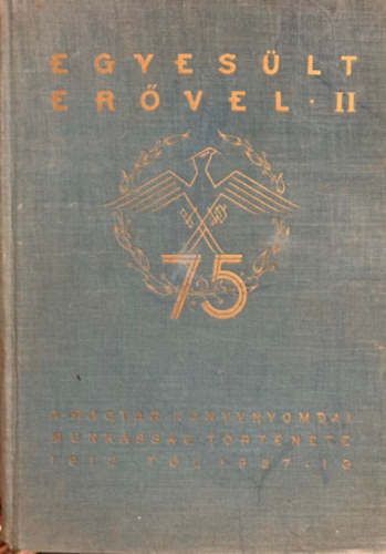 Egyesült erővel II. (A Magyar könyvnyomdai munkásság története) - Grósz Ernő