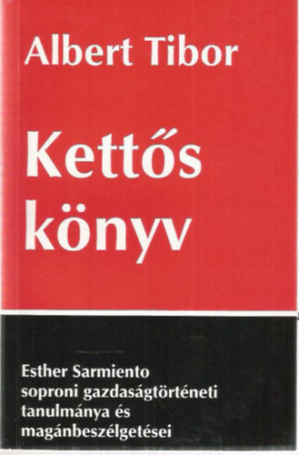 Kettős könyv-Esther Sarmiento soproni gazdaságtörténeti tanulmánya... - Albert Tibor