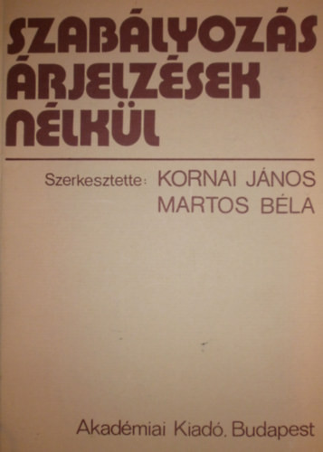 Szabályozás árjelzések nélkül - Kornai János- Martos Béla (szerk.)
